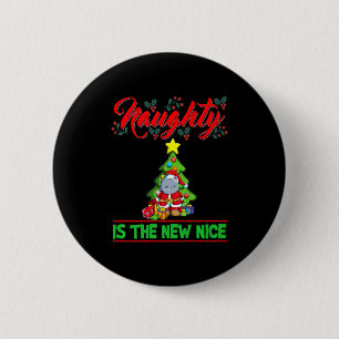 Naughty Is The New Nice Christmas Santa Xmas Premi 6 Cm Round Badge