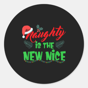 Naughty Is The New Nice  Classic Round Sticker