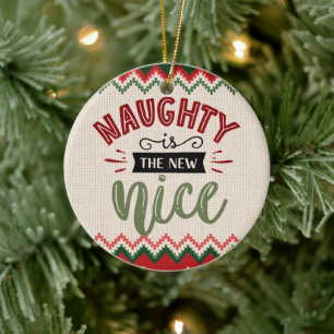 Naughty Is The New Nice - Funny Christmas Holiday Ceramic Tree Decoration