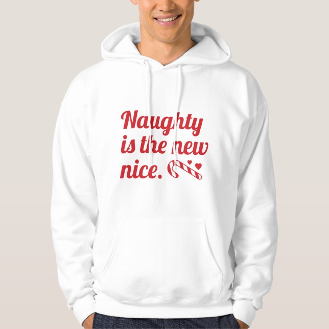 Naughty Is The New Nice Hoodie (Front)