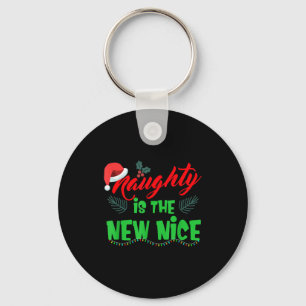 Naughty Is The New Nice  Key Ring