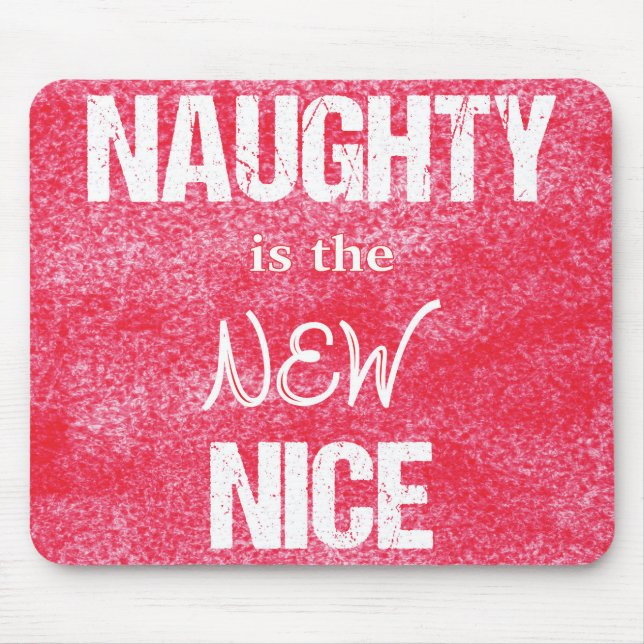 Naughty is the NEW Nice Mouse Pad (Front)