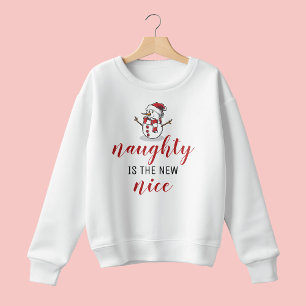 Naughty Is The New Nice Snowman Christmas Sweatshirt
