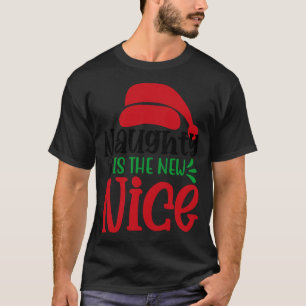 Naughty is the new nice T-Shirt