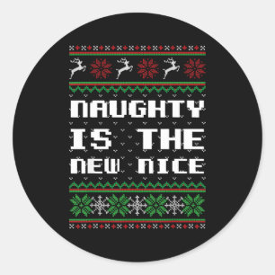 Naughty Is The New Nice Ugly Christmas Sweater Rei Classic Round Sticker