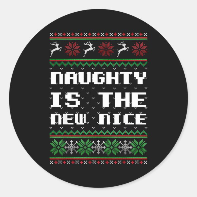 Naughty Is The New Nice Ugly Christmas Sweater Rei Classic Round Sticker (Front)