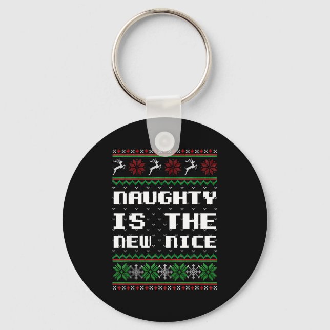 Naughty Is The New Nice Ugly Christmas Sweater Rei Key Ring (Front)
