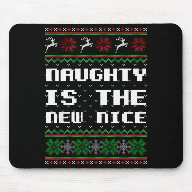 Naughty Is The New Nice Ugly Christmas Sweater Rei Mouse Pad (Front)