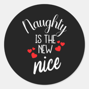Naughty Is The New Nice Xmas Quote  Classic Round Sticker