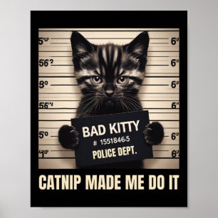 Naughty Kitty Jail Photo Catnip Made Me Do It Cat  Poster