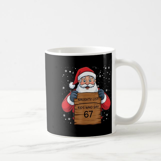 Naughty List Kids Who Say 67 Christmas Six Seven S Coffee Mug (Right)