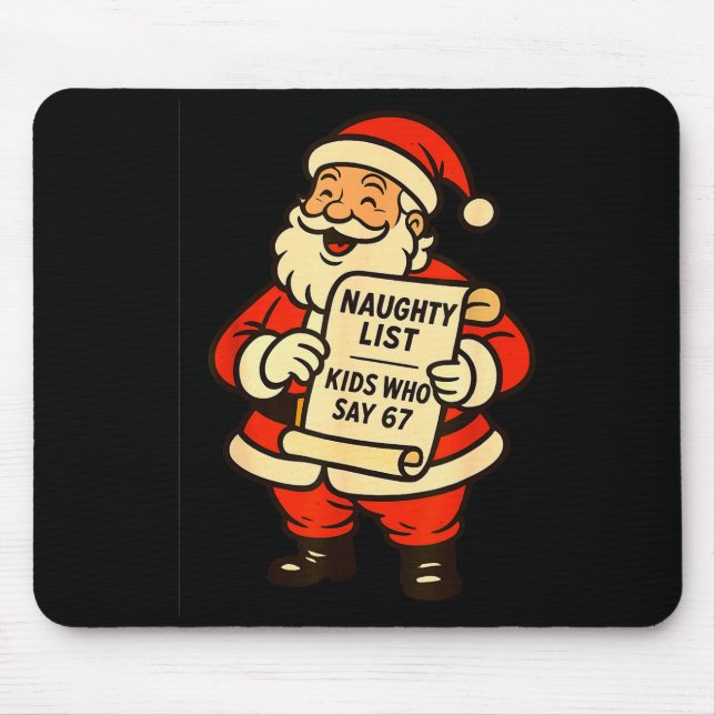 Naughty List Kids Who Say 67 Christmas Six Seven S Mouse Pad (Front)