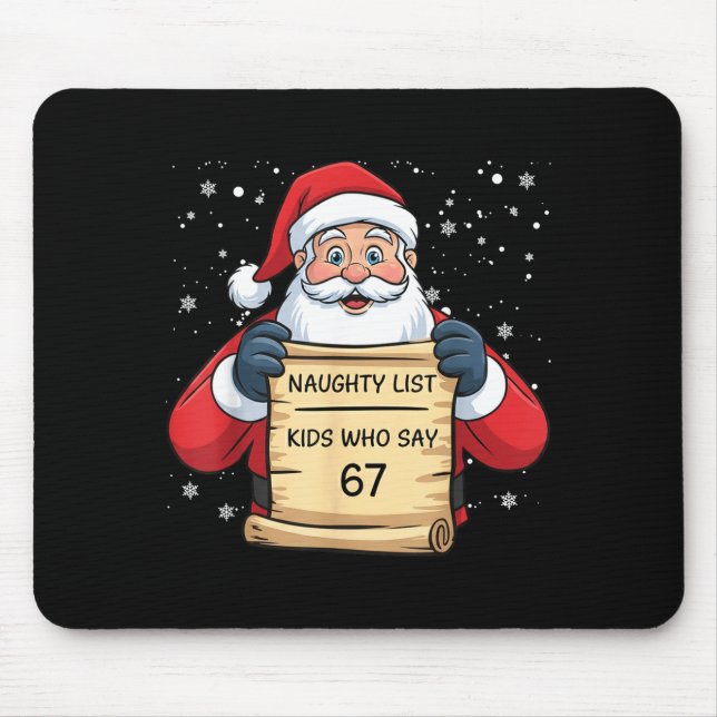 Naughty List Kids Who Say 67 Christmas Six Seven S Mouse Pad (Front)