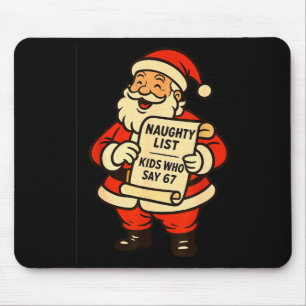 Naughty List Kids Who Say 67 Christmas Six Seven S Mouse Pad