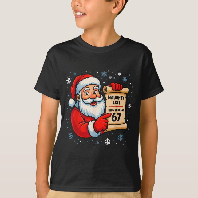 Naughty List Kids Who Say 67 Christmas Six Seven S T-Shirt (Front)