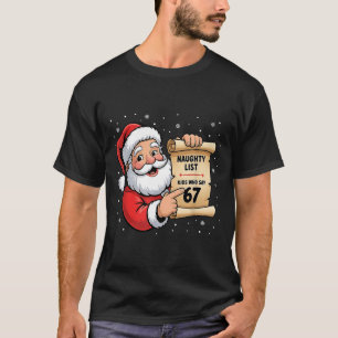 Naughty List Kids Who Say 67 Christmas Six Seven S T-Shirt