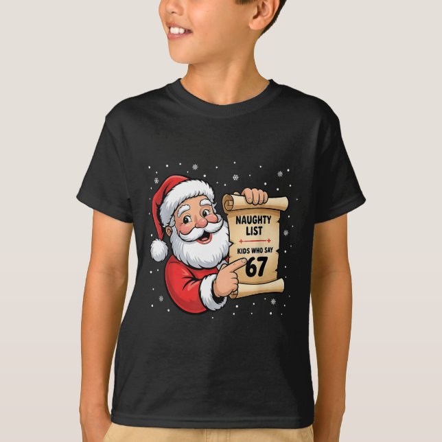 Naughty List Kids Who Say 67 Christmas Six Seven S T-Shirt (Front)