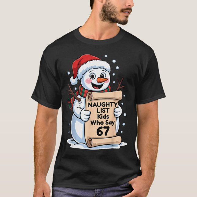 Naughty List Kids Who Say 67 Christmas Six Seven S T-Shirt (Front)