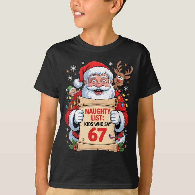 Naughty List Kids Who Say 67 Christmas Six Seven S T-Shirt (Front)