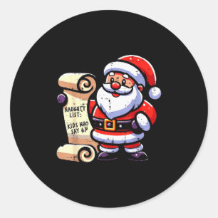 Naughty List Kids Who Say 67 Funny Meme 6 7 Christ Classic Round Sticker