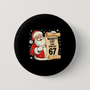 Naughty List Kids Who Say 67 Funny Meme 6 7 Christ Cm Round Badge