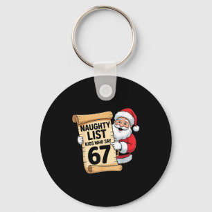 Naughty List Kids Who Say 67 Funny Meme Christmas  Key Ring