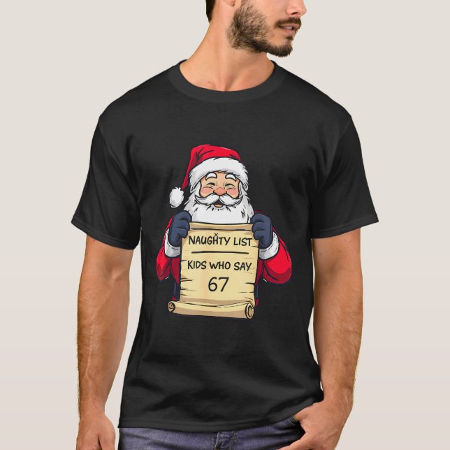 Naughty List Kids Who Say 67 Funny Meme Christmas  T-Shirt (Front)