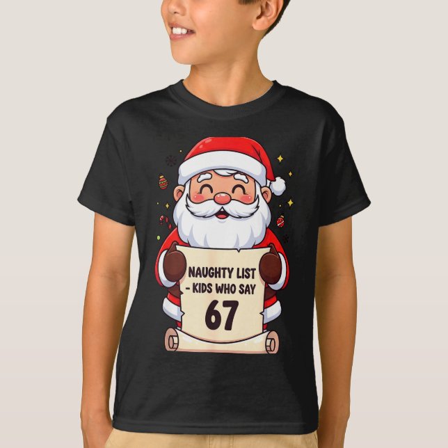 Naughty List Kids Who Say 67 Funny Teacher Christm T-Shirt (Front)