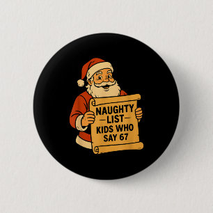 Naughty List Kids Who Say 67 Meme 6 7 Santa Claus  6 Cm Round Badge