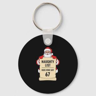 Naughty List Kids Who Say 67 Santa Meme Christmas  Key Ring