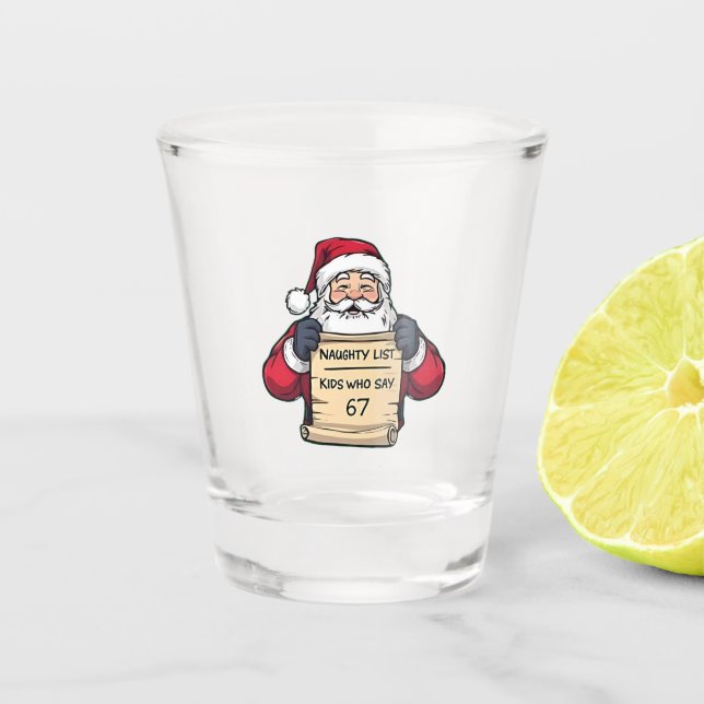 Naughty List Kids Who Say 6 7 Six Seven Christmas  Shot Glass (Front)