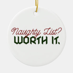 Naughty List? Worth It. Funny Christmas Ornament