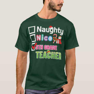 Naughty Nice 5th Grade Teacher Merry Christmas San T-Shirt