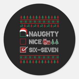 Naughty Nice 6 7 Funny Brainrot Meme Ugly Xmas Six Classic Round Sticker