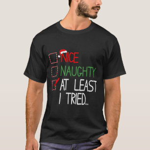 Naughty Nice At Least I Tried List Xmas Men Women T-Shirt