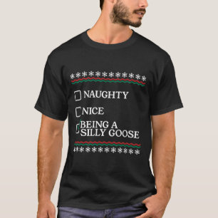 Naughty Nice Being A Silly Goose Funny Christmas X T-Shirt