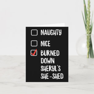 Naughty Nice Burned Down Sheryls She Shed  Card