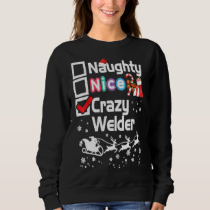 Naughty Nice Crazy Welder Christmas Santa Sleigh M Sweatshirt