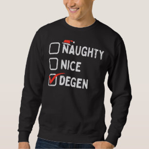 Naughty Nice Degen Altcoins Crypto Christmas Xmas  Sweatshirt