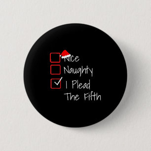 Naughty Nice I Plead The Fifth Funny Ugly Christma 6 Cm Round Badge
