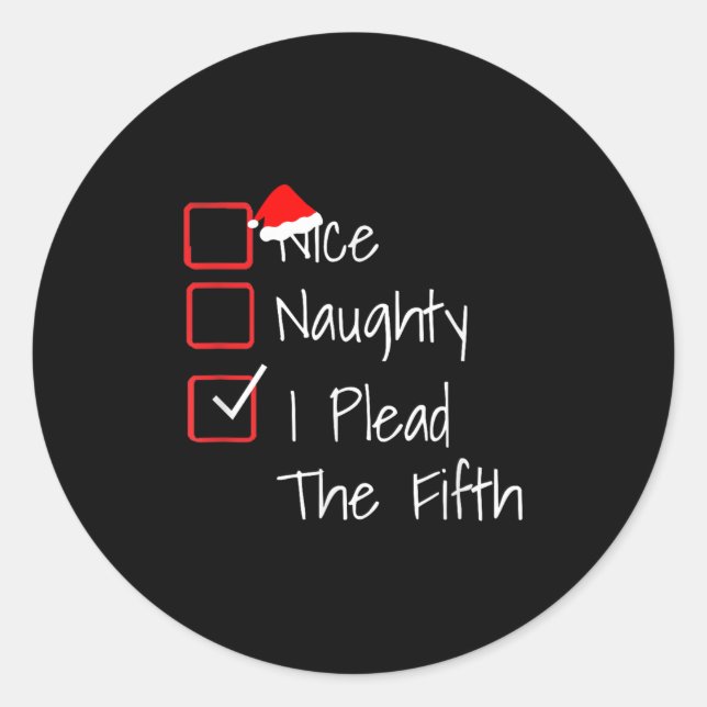 Naughty Nice I Plead The Fifth Funny Ugly Christma Classic Round Sticker (Front)