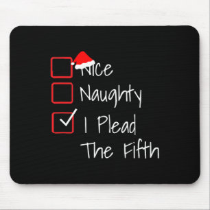 Naughty Nice I Plead The Fifth Funny Ugly Christma Mouse Pad