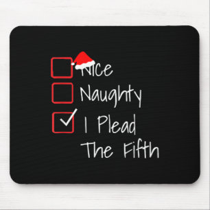 Naughty Nice I Plead The Fifth Funny Ugly Christma Mouse Pad