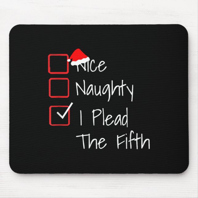 Naughty Nice I Plead The Fifth Funny Ugly Christma Mouse Pad (Front)