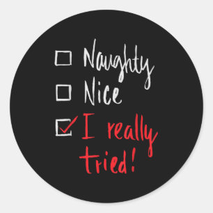 Naughty Nice I Really Tried - Funny Christmas  Classic Round Sticker