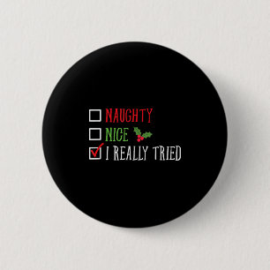 Naughty Nice I Really Tried Funny Christmas List  6 Cm Round Badge