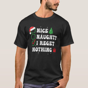Naughty Nice I Regret Nothing Xmas List Hat Funny  T-Shirt