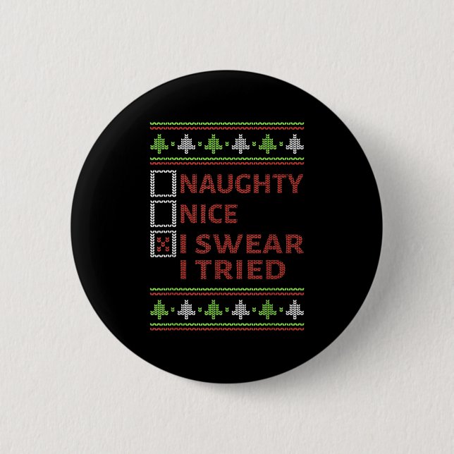 Naughty Nice I Swear I Tried Christmas Kids Women  6 Cm Round Badge (Front)