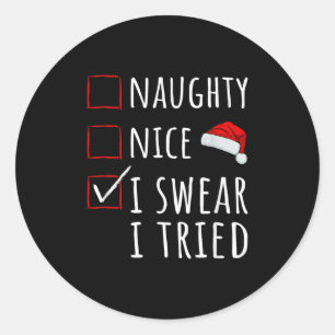 Naughty Nice I Swear I Tried Christmas List Kids W Classic Round Sticker