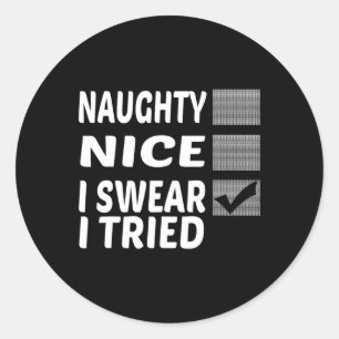 Naughty Nice I Swear I Tried Funny Christmas  Classic Round Sticker